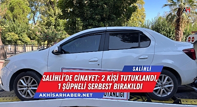 Salihli'de Cinayet: 2 Kişi Tutuklandı, 1 Şüpheli Serbest Bırakıldı