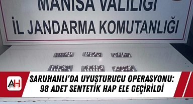 Saruhanlı'da Uyuşturucu Operasyonu: 98 Adet Sentetik Hap Ele Geçirildi