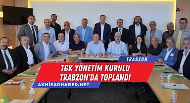 TGK Yönetim Kurulu Trabzon'da Toplandı