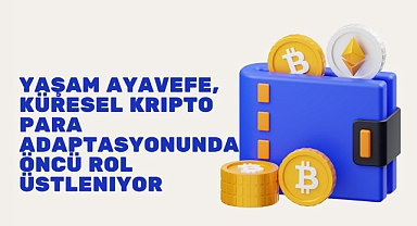 Yaşam Ayavefe, Küresel Kripto Para Adaptasyonunda Öncü Rol Üstleniyor