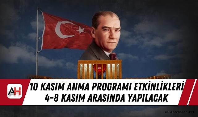10 Kasım Anma Programı Etkinlikleri 4-8 Kasım Arasında Yapılacak