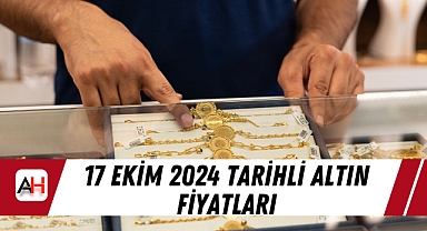 17 Ekim 2024 tarihli altın fiyatları