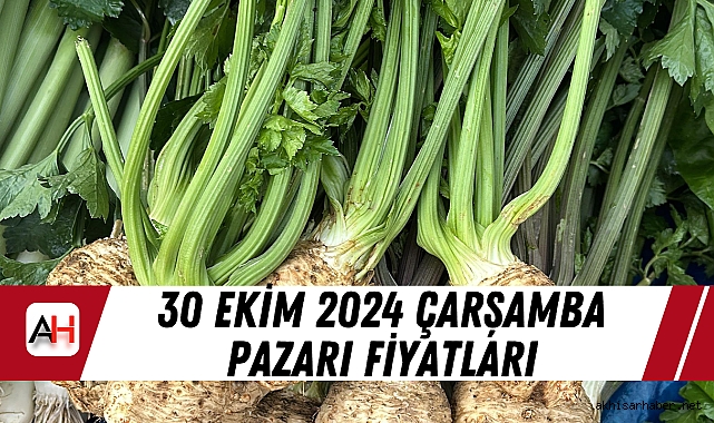 30 Ekim 2024 Çarşamba Pazarı fiyatları