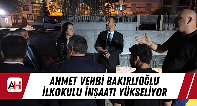 Ahmet Vehbi Bakırlıoğlu İlkokulu İnşaatı Yükseliyor