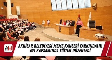 Akhisar Belediyesi Meme Kanseri Farkındalık Ayı kapsamında eğitim düzenledi