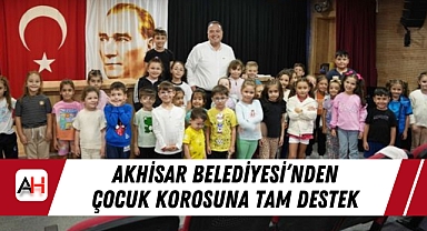 Akhisar Belediyesi'nden Çocuk Korosuna Tam Destek