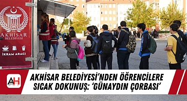 Akhisar Belediyesi'nden öğrencilere sıcak dokunuş: 'günaydın çorbası'
