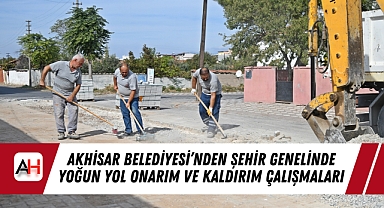 Akhisar Belediyesi’nden Şehir Genelinde Yoğun Yol Onarım ve Kaldırım Çalışmaları