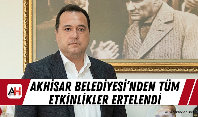 Akhisar Belediyesi’nden Tüm Etkinlikler Ertelendi