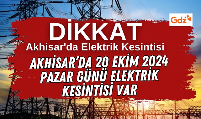 Akhisar’da 20 Ekim Pazar günü elektrik kesintisi var