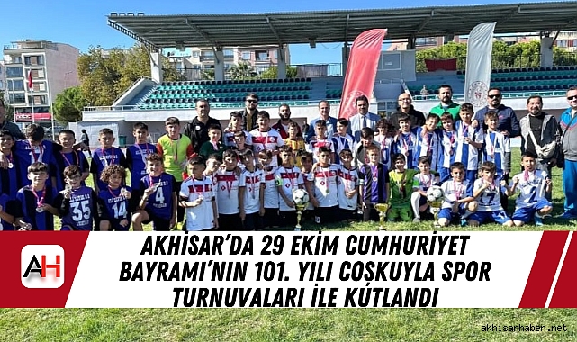 Akhisar’da 29 Ekim Cumhuriyet Bayramı’nın 101. Yılı Coşkuyla Spor Turnuvaları ile Kutlandı