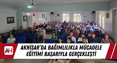 Akhisar'da Bağımlılıkla Mücadele Eğitimi Başarıyla Gerçekleşti