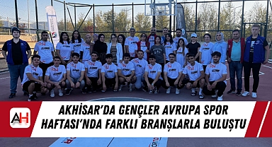 Akhisar'da Gençler Avrupa Spor Haftası'nda Farklı Branşlarla Buluştu