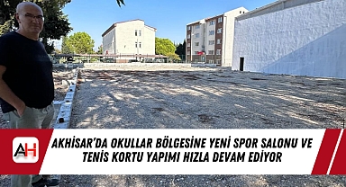 Akhisar'da Okullar Bölgesine Yeni Spor Salonu ve Tenis Kortu Yapımı Hızla Devam Ediyor