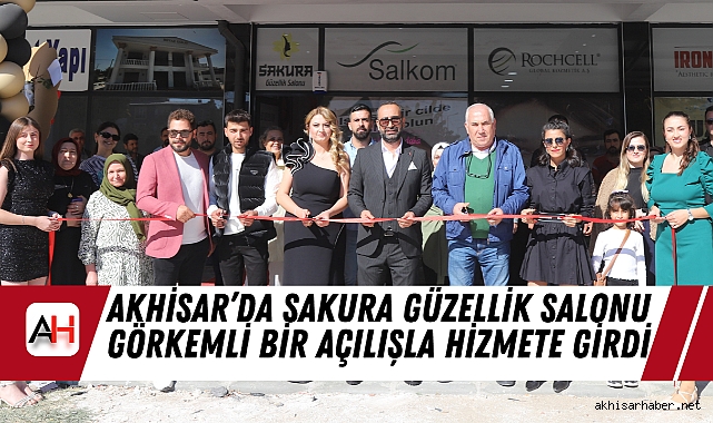 Akhisar'da Sakura Güzellik Salonu Görkemli Bir Açılışla Hizmete Girdi