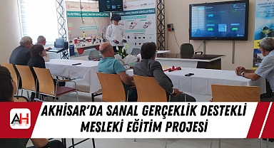 Akhisar'da Sanal Gerçeklik Destekli Mesleki Eğitim Projesi