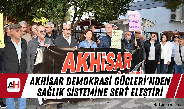 Akhisar Demokrasi Güçleri'nden Sağlık Sistemine Sert Eleştiri
