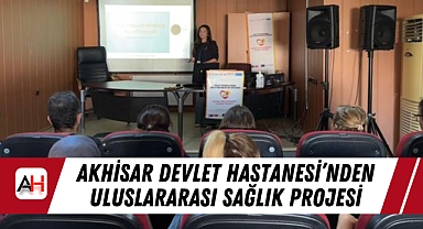 Akhisar Devlet Hastanesi'nden Uluslararası Sağlık Projesi