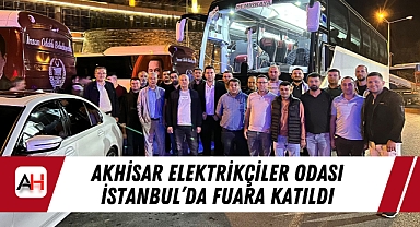 Akhisar Elektrikçiler Odası İstanbul'da Fuara Katıldı