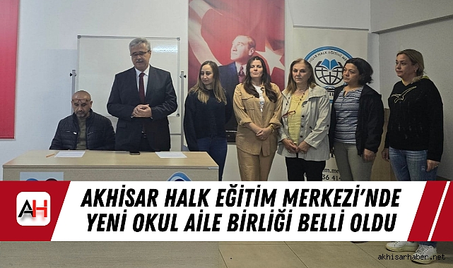Akhisar Halk Eğitim Merkezi'nde Yeni Okul Aile Birliği Belli Oldu