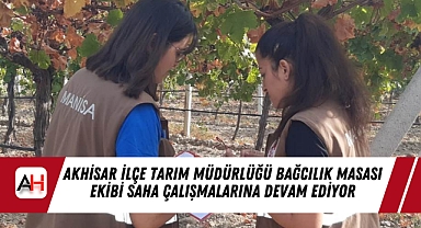 Akhisar İlçe Tarım Müdürlüğü Bağcılık Masası Ekibi Saha Çalışmalarına Devam Ediyor
