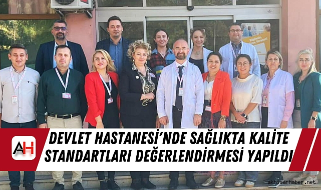 Akhisar Mustafa Kirazoğlu Devlet Hastanesi'nde Sağlıkta Kalite Standartları Değerlendirmesi Yapıldı