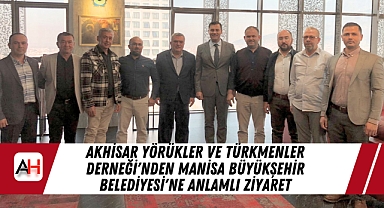 Akhisar Yörükler ve Türkmenler Derneği'nden Manisa Büyükşehir Belediyesi'ne Anlamlı Ziyaret
