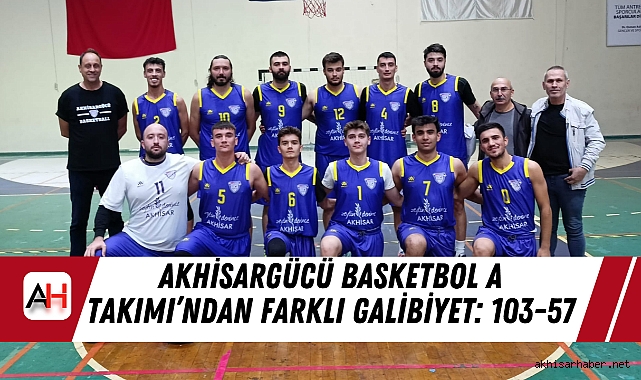 Akhisargücü Basketbol A Takımı'ndan Farklı Galibiyet: 103-57