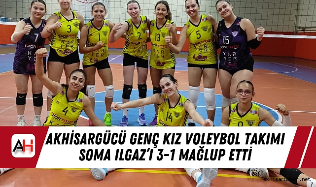 Akhisargücü Genç Kız Voleybol Takımı Soma Ilgaz’ı 3-1 Mağlup Etti