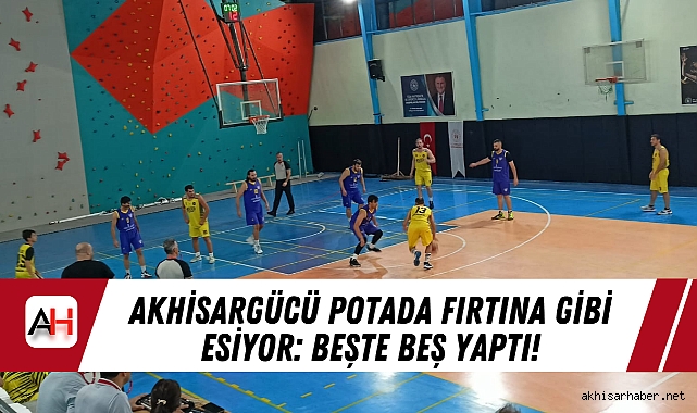 Akhisargücü Potada Fırtına Gibi Esiyor: Beşte Beş Yaptı!