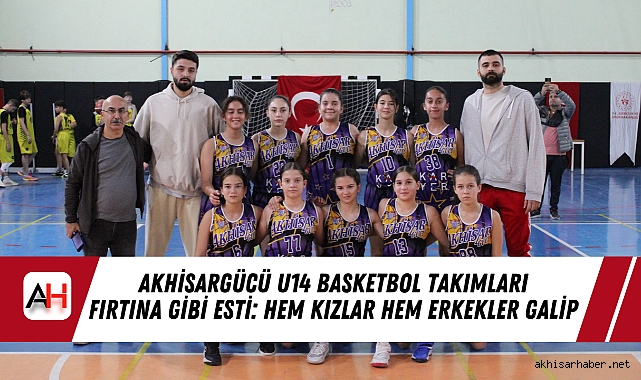 Akhisargücü U14 Basketbol Takımları Fırtına Gibi Esti: Hem Kızlar Hem Erkekler Galip