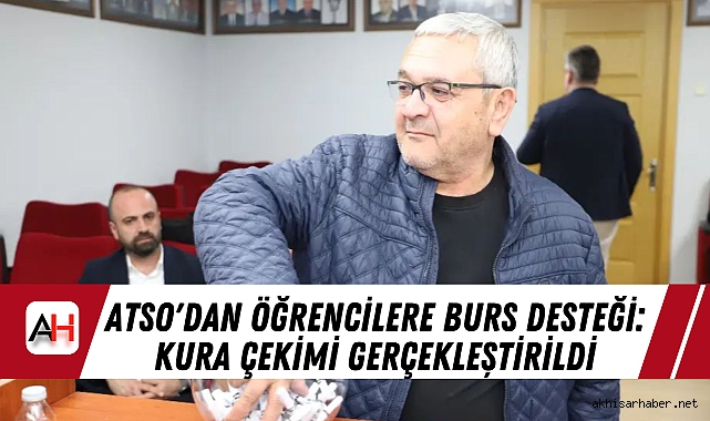 ATSO'dan Öğrencilere Burs Desteği: Kura Çekimi Gerçekleştirildi