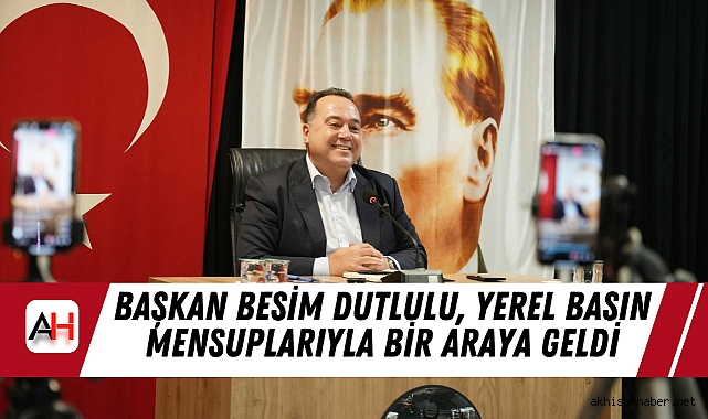 Başkan Besim Dutlulu, Yerel Basın Mensuplarıyla Bir Araya Geldi