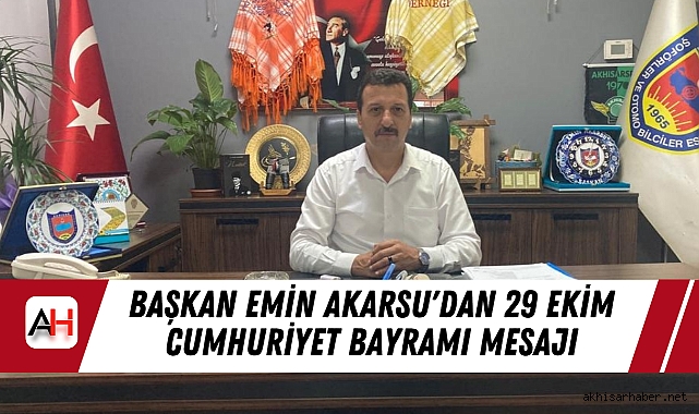 Başkan Emin Akarsu'dan 29 Ekim Cumhuriyet Bayramı Mesajı