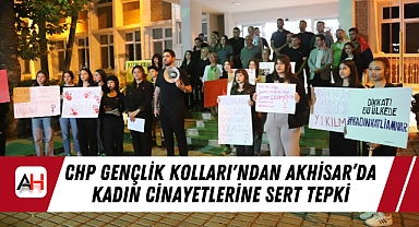 CHP Gençlik Kolları'ndan Akhisar'da Kadın Cinayetlerine Sert Tepki