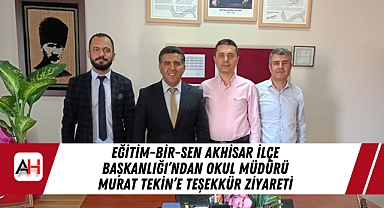 Eğitim-Bir-Sen Akhisar İlçe Başkanlığı’ndan Okul Müdürü Murat Tekin’e Teşekkür Ziyareti