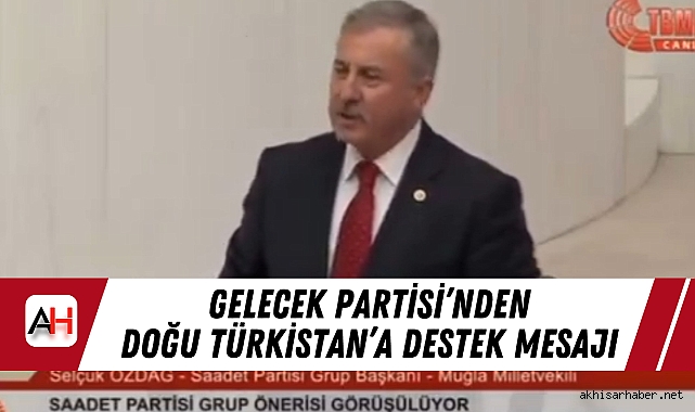 Gelecek Partisi'nden Doğu Türkistan'a Destek Mesajı