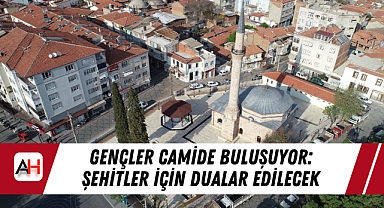 Gençler Camide Buluşuyor: Şehitler İçin Dualar Edilecek
