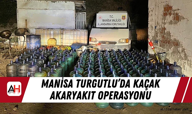 Manisa Turgutlu’da Kaçak Akaryakıt Operasyonu: 4860 Litre Kaçak Akaryakıt Ele Geçirildi