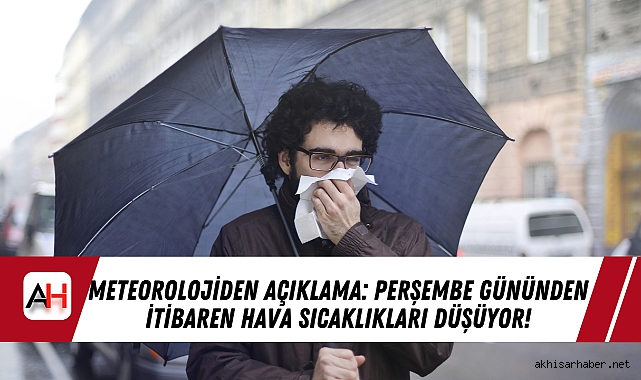 Meteorolojiden açıklama: Perşembe Gününden İtibaren Hava Sıcaklıkları Düşüyor!