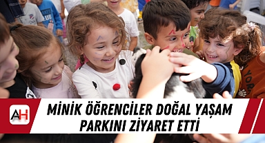 Minik öğrenciler Doğal Yaşam Parkını Ziyaret etti