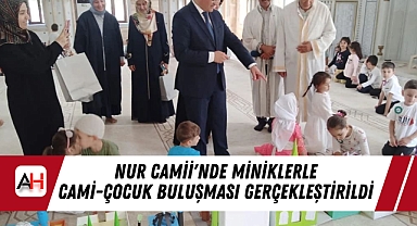 Nur Camii'nde Miniklerle Cami-Çocuk Buluşması Gerçekleştirildi