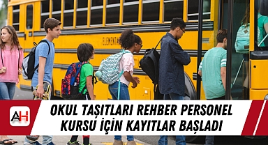 Okul Taşıtları Rehber Personel Kursu İçin Kayıtlar Başladı