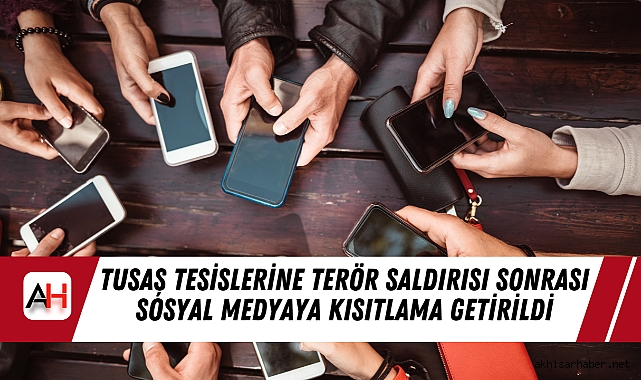 TUSAŞ Tesislerine Terör Saldırısı Sonrası Sosyal Medyaya Kısıtlama Getirildi