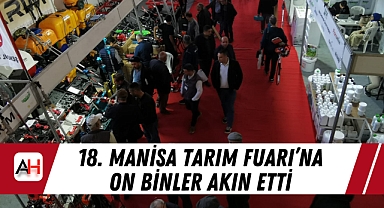 18. Manisa Tarım Fuarı'na On Binler Akın Etti
