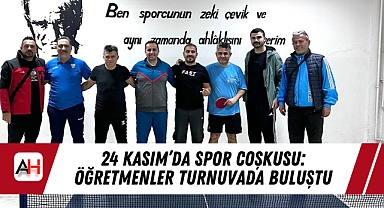 24 Kasım'da Spor Coşkusu: Öğretmenler Turnuvada Buluştu