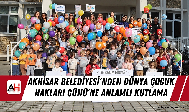 Akhisar Belediyesi'nden Dünya Çocuk Hakları Günü'ne Anlamlı Kutlama