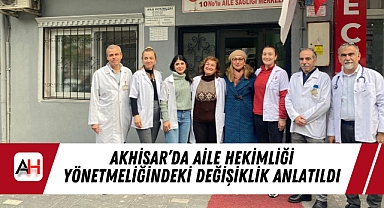Akhisar'da Aile Hekimliği yönetmeliğindeki değişiklik anlatıldı