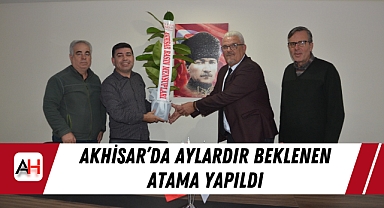 Akhisar'da aylardır beklenen atama yapıldı