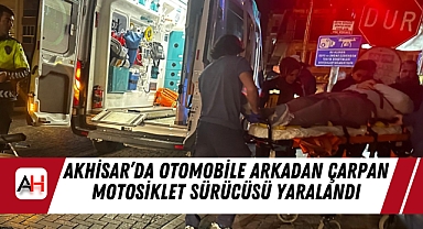 Akhisar'da otomobile arkadan çarpan motosiklet sürücüsü yaralandı
